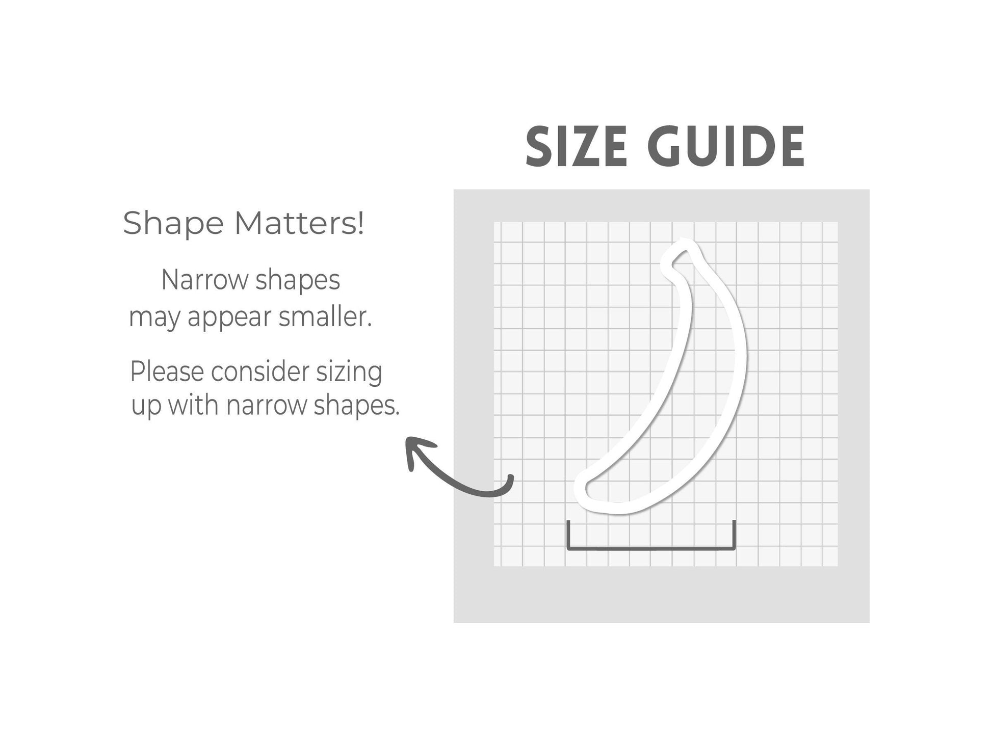 The image is a size guide that provides information about the appearance of shapes based on their size. It suggests that narrow shapes may appear smaller, and it advises considering the size of the shapes when sizing up.